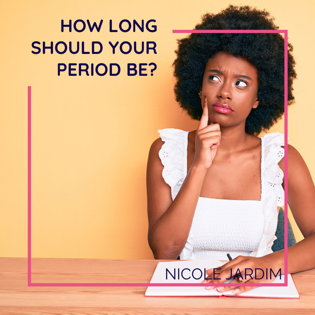 How Long Should Your Period Be 1 2 3 4 Or 5 Days Nicole Jardim