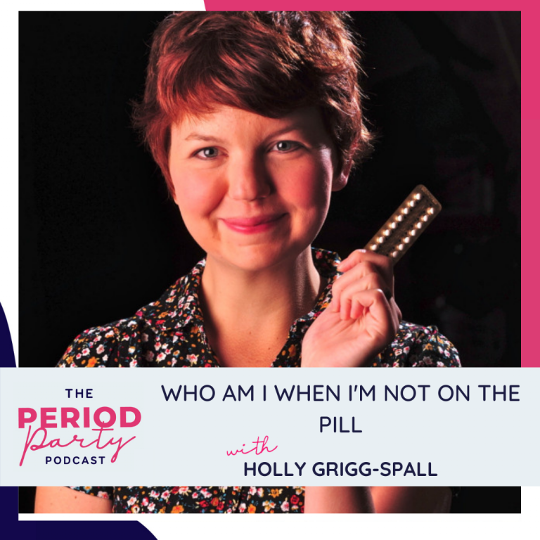 Who am I when I'm not on the Pill with Holly Grigg-Spall