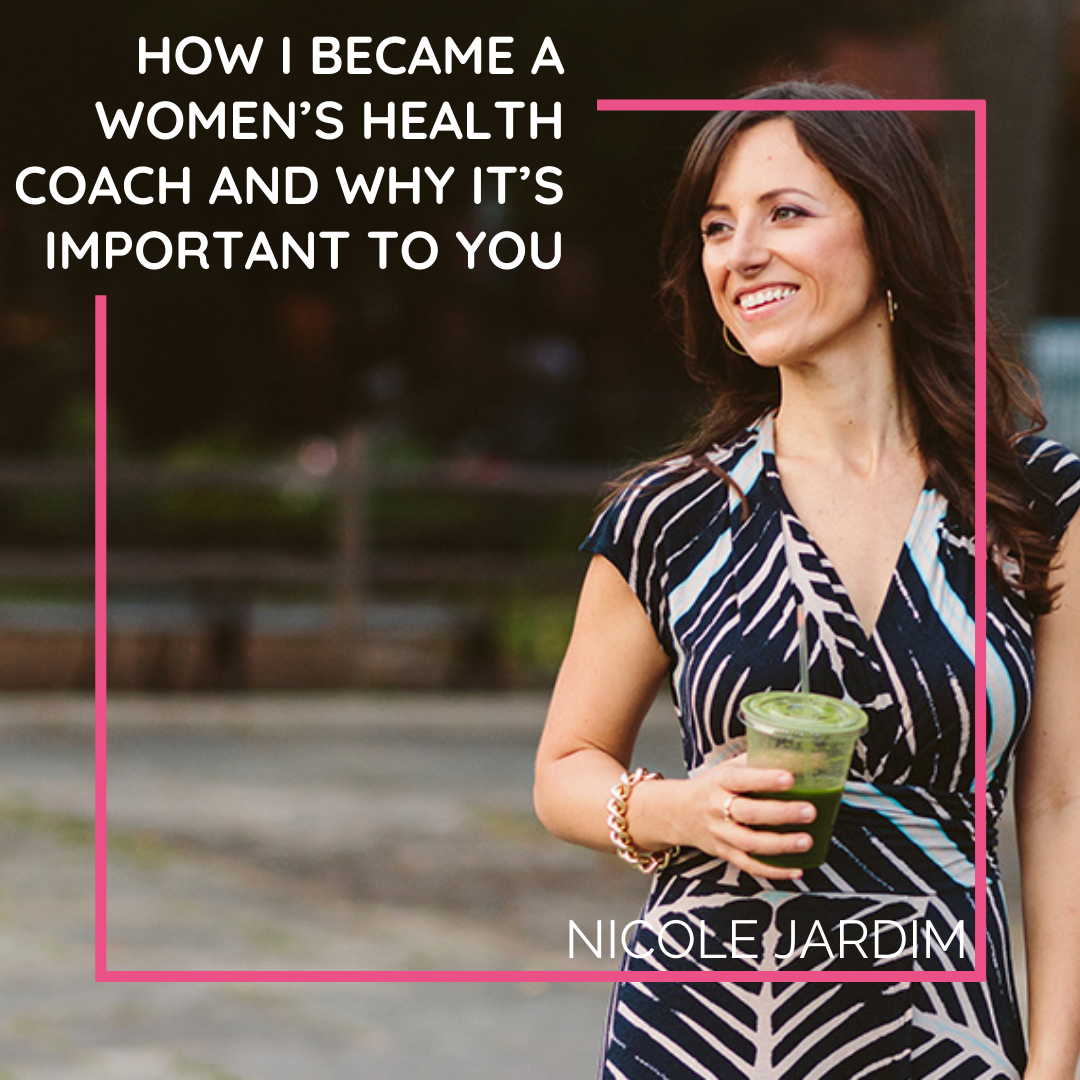 How I became a women's health coach and why it's important to you - Nicole  Jardim