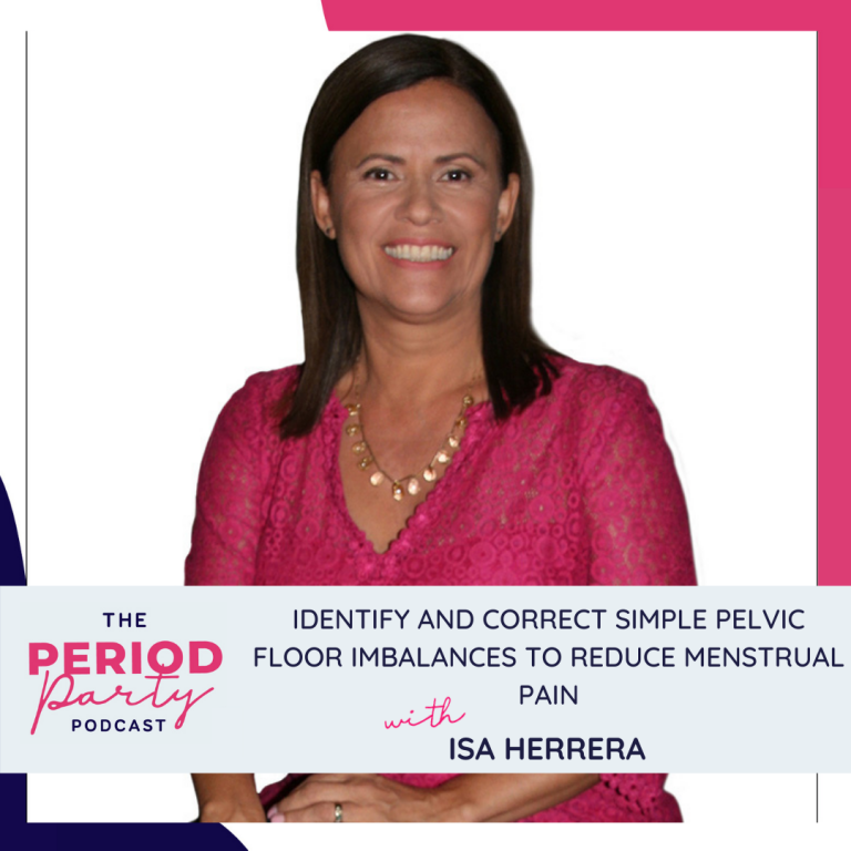 Pictured here is podcast guest Isa Herrera who joins us on the Period Party Podcast to talk about how to Identify and Correct Simple Pelvic Floor Imbalances to Reduce Menstrual Pain.