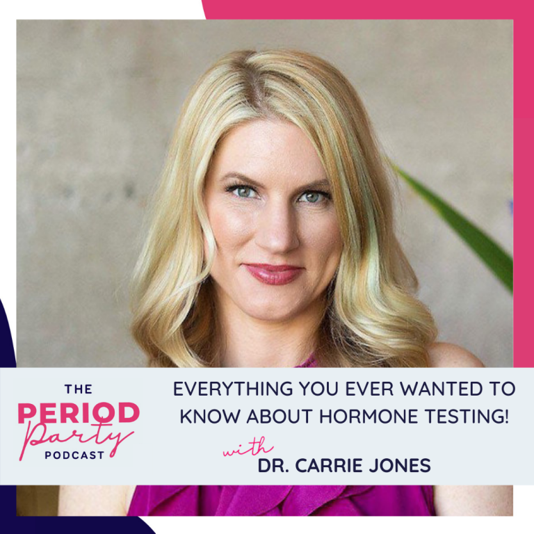 Pictured here is podcast guest Dr. Carrie Jones who joins us on the Period Party Podcast to talk about Everything You Ever Wanted to Know About Hormone Testing!