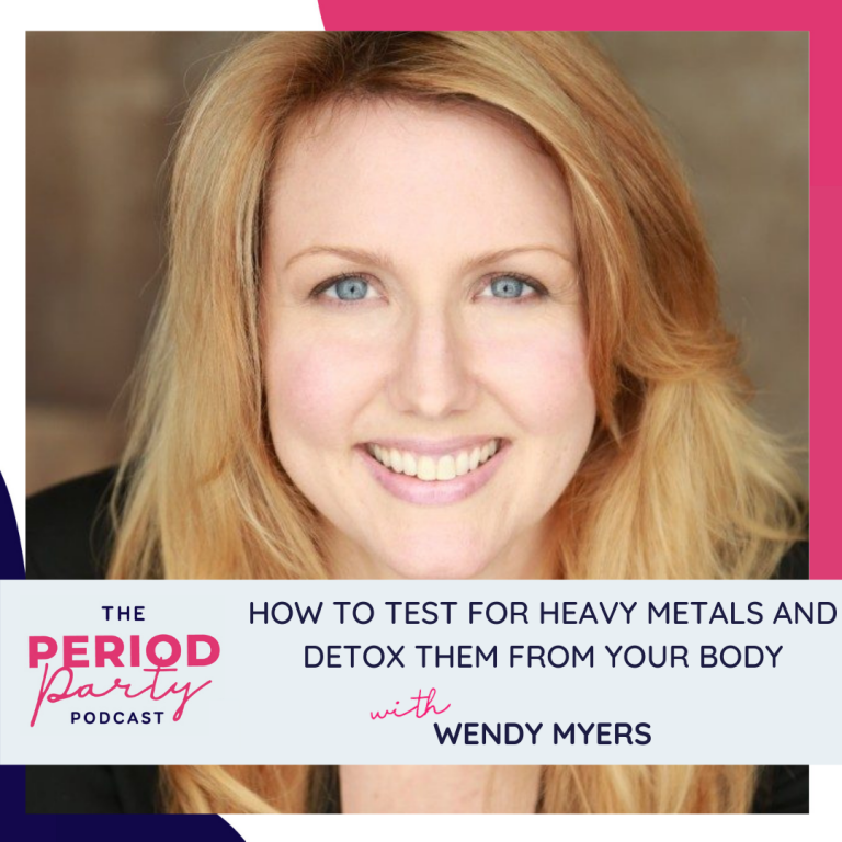 Pictured here is podcast guest Wendy Myers who joins us on the Period Party Podcast to talk about How to Test for Heavy Metals and Detox Them from Your Body.