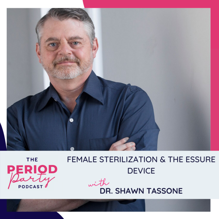 Pictured here is podcast guest Dr. Shawn Tassone who joins us on the Period Party Podcast to talk about Female Sterilization & the Essure Device.