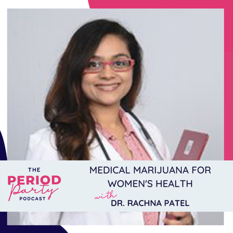 Pictured here is podcast guest Dr. Rachna Patel who joins us on the Period Party Podcast to talk about Medical Marijuana for Women's Health.