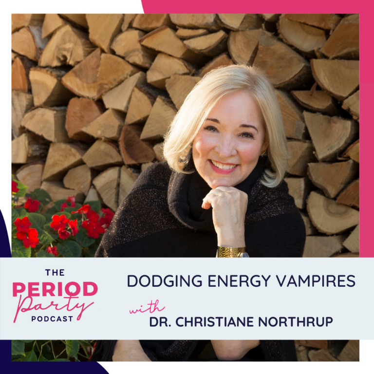 Pictured here is podcast guest Dr. Christiane Northrup who joins us on the Period Party Podcast to talk about Dodging Energy Vampires.