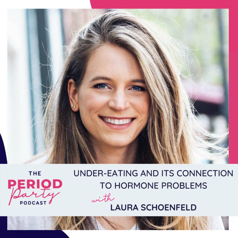 Pictured here is podcast guest Laura Schoenfeld who joins us on the Period Party Podcast to talk about Under-Eating and Its Connection to Hormone Problems.