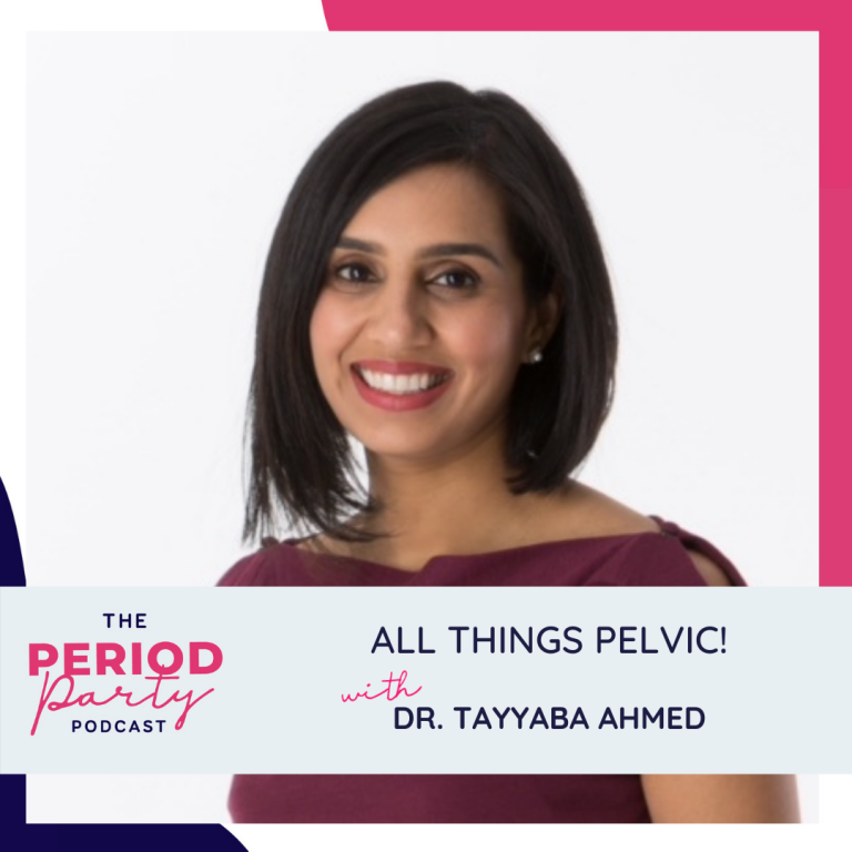 Pictured here is podcast guest Dr. Tayyaba Ahmed who joins us on the Period Party Podcast to talk about All Things Pelvic!