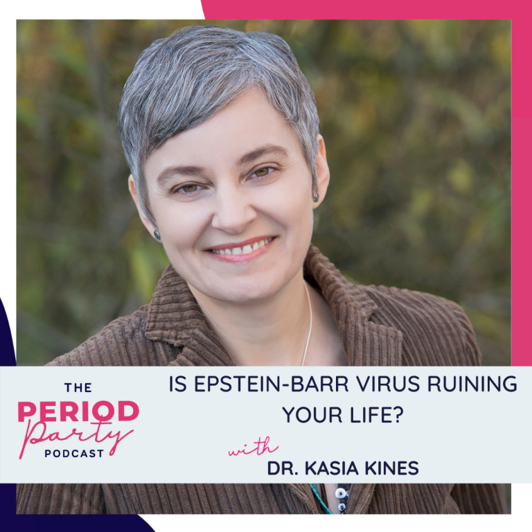Pictured here is podcast guest Dr. Kasia Kines who joins us on the Period Party Podcast to talk about the relationship between Epstein-Barr Virus (EBV), cancer, chronic fatigue, and autoimmune disorders.