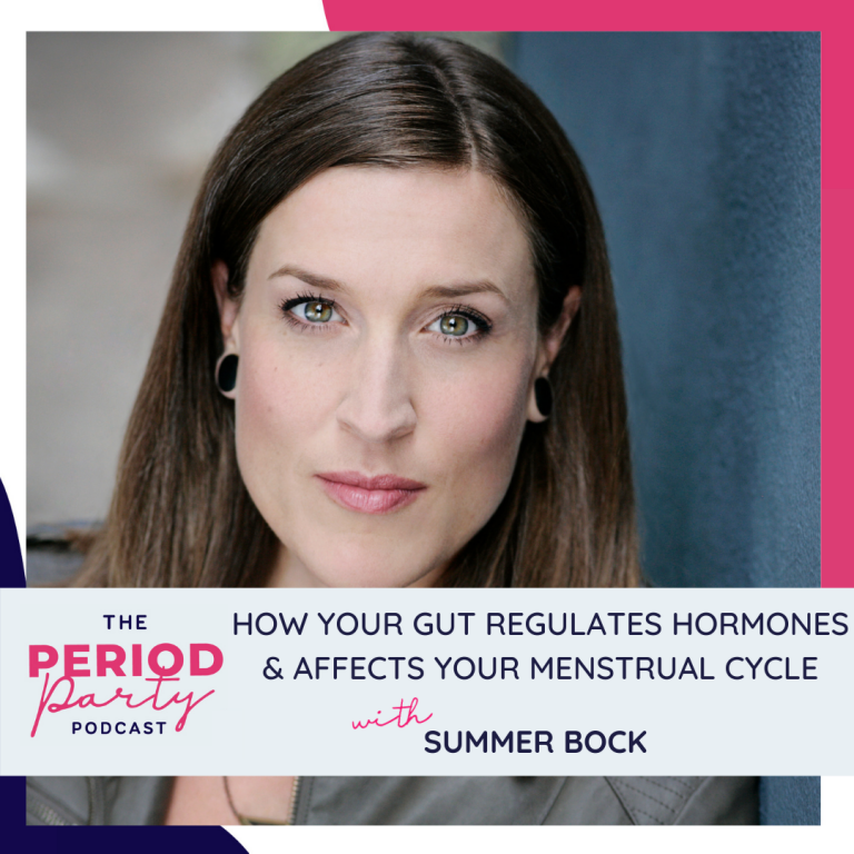 Pictured here is podcast guest Summer Bock who joins us on the Period Party Podcast to talk about How Your Gut Regulates Hormones & Affects Your Menstrual Cycle.