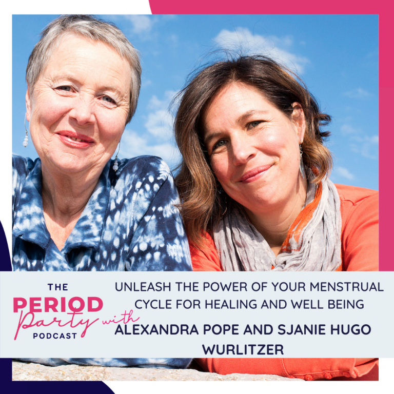 Pictured here is podcast guests Alexandra Pope and Sjanie Hugo Wurlitzer who join us on the Period Party Podcast to talk about How to Unleash the Power of Your Menstrual Cycle for Healing and Well Being.