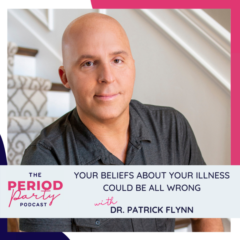 Pictured here is podcast guest Dr. Patrick Flynn who joins us on the Period Party Podcast to talk about How Your Beliefs About Your Illness Could Be All Wrong.