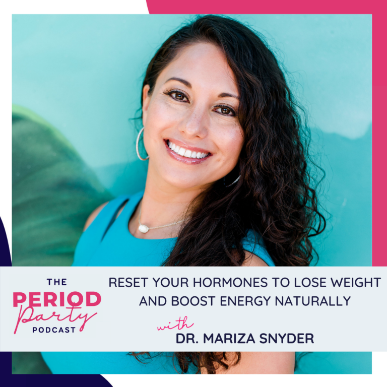 Pictured here is podcast guest Dr. Mariza Snyder who joins us on the Period Party Podcast to talk about How To Reset Your Hormones To Lose Weight and Boost Energy Naturally.