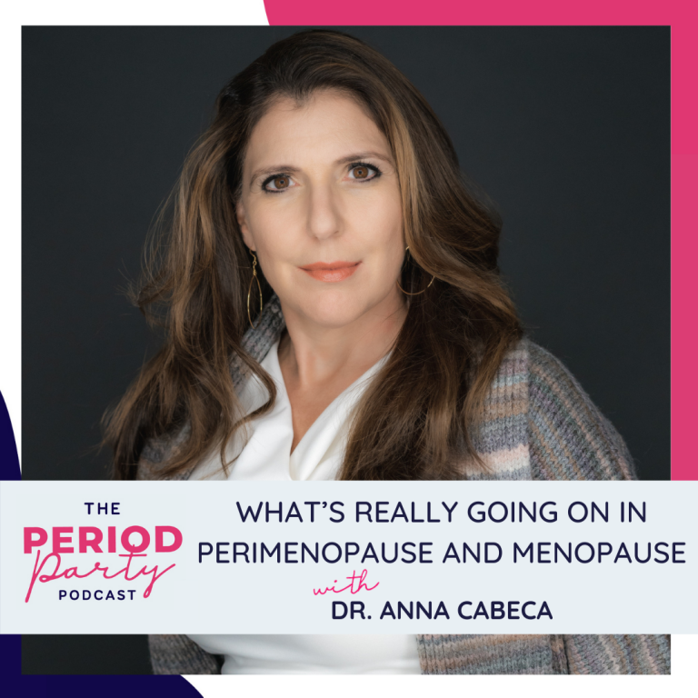 Pictured here is podcast guest Dr. Anna Cabeca who joins us on the Period Party Podcast to talk about What’s Really Going On In Perimenopause and Menopause.