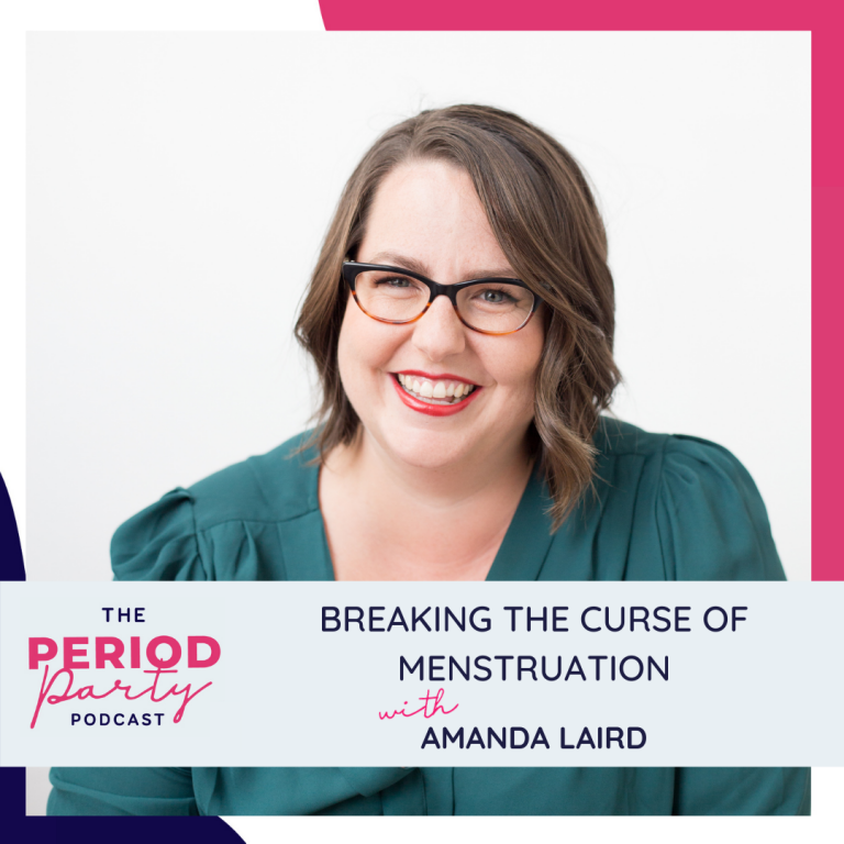 Pictured here is podcast guest Amanda Laird who joins us on the Period Party Podcast to talk about Breaking the Curse of Menstruation