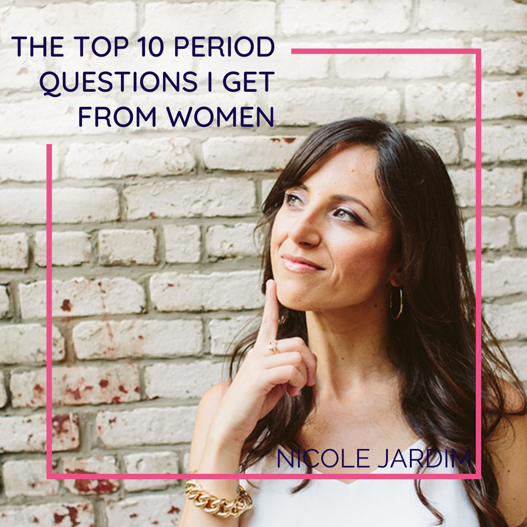 Top 10 Period Questions - Nicole Jardim