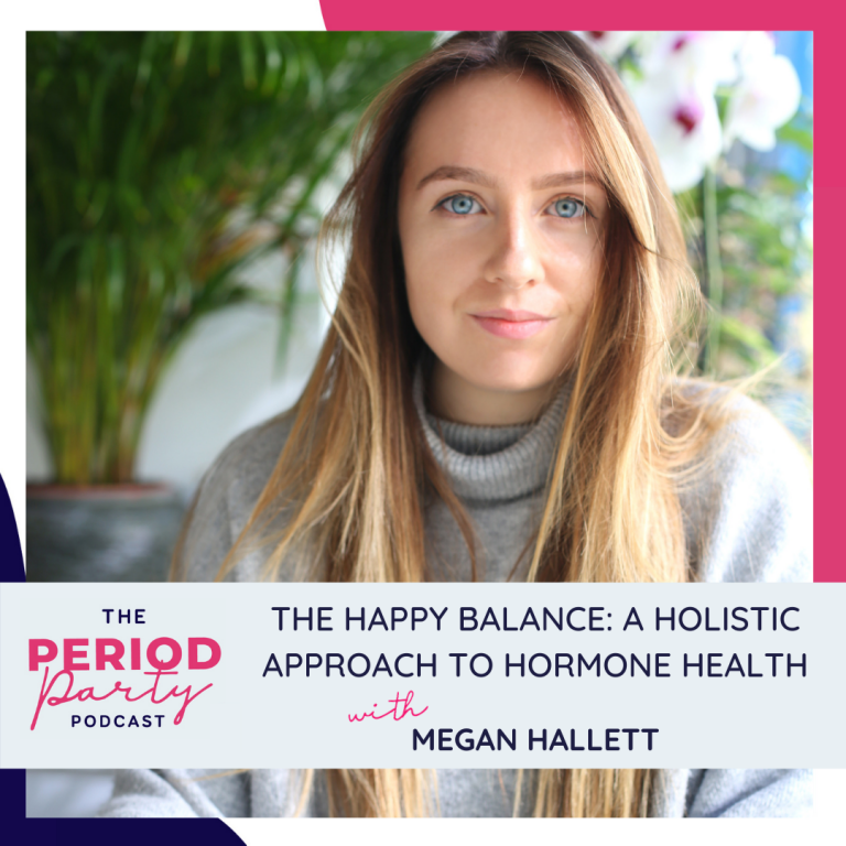 Pictured here is podcast guest Megan Hallett who joins us on the Period Party Podcast to talk about The Happy Balance: A Holistic Approach to Hormone Health.