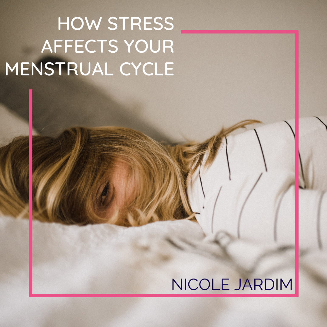 how-stress-affects-your-menstrual-cycle-nicole-jardim