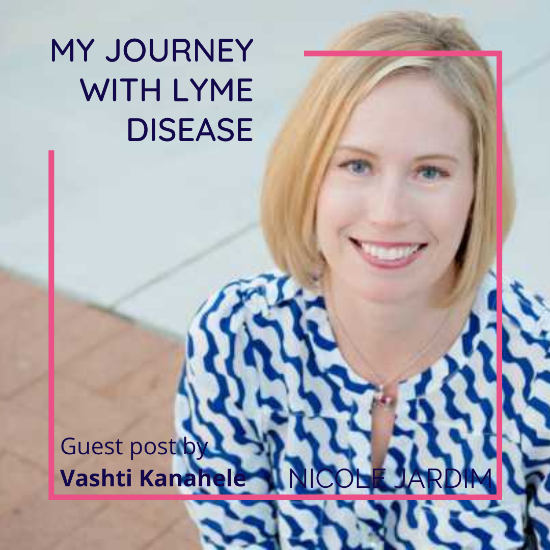 My Journey With Lyme Disease Nicole Jardim