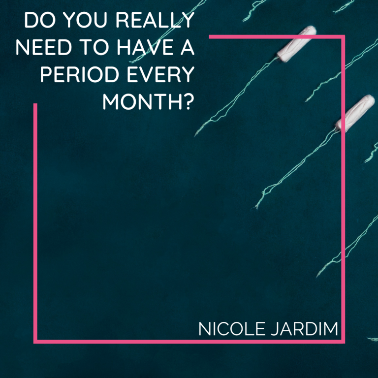 Do You Really Need to Have a Period Every Month?
