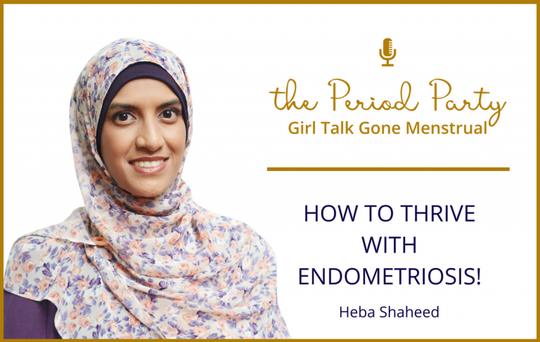 Pictured here is podcast guest Heba Shaheed who joins us on the Period Party Podcast to talk about How to Thrive with Endometriosis.