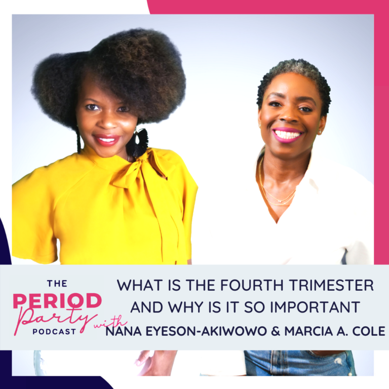 Nana Eyeson-Akiwowo & Marcia A. Cole Period Party Podcast Guest