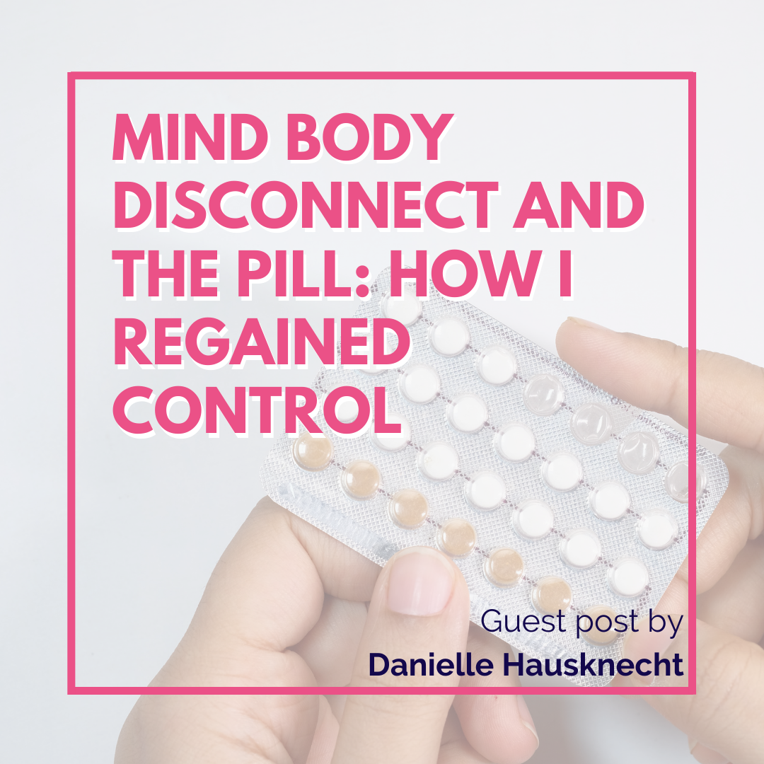 mind-body-disconnect-and-the-pill-how-i-regained-control-nicole-jardim