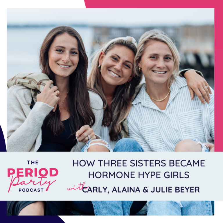 Carly, Alaina & Julie Beyer Period Party Podcast