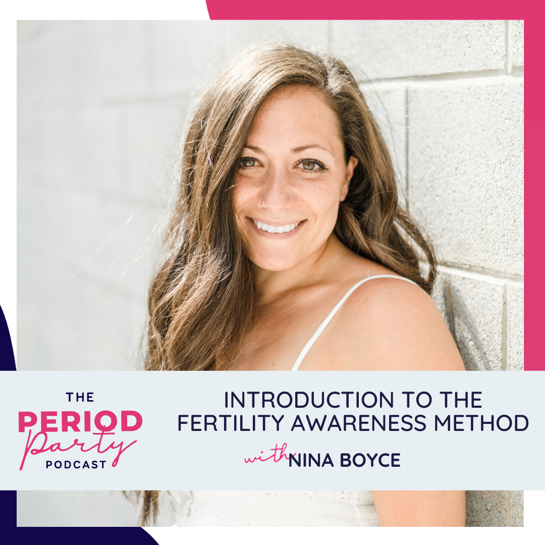 Introduction to the Fertility Awareness Method with Nina Boyce - Nicole ...