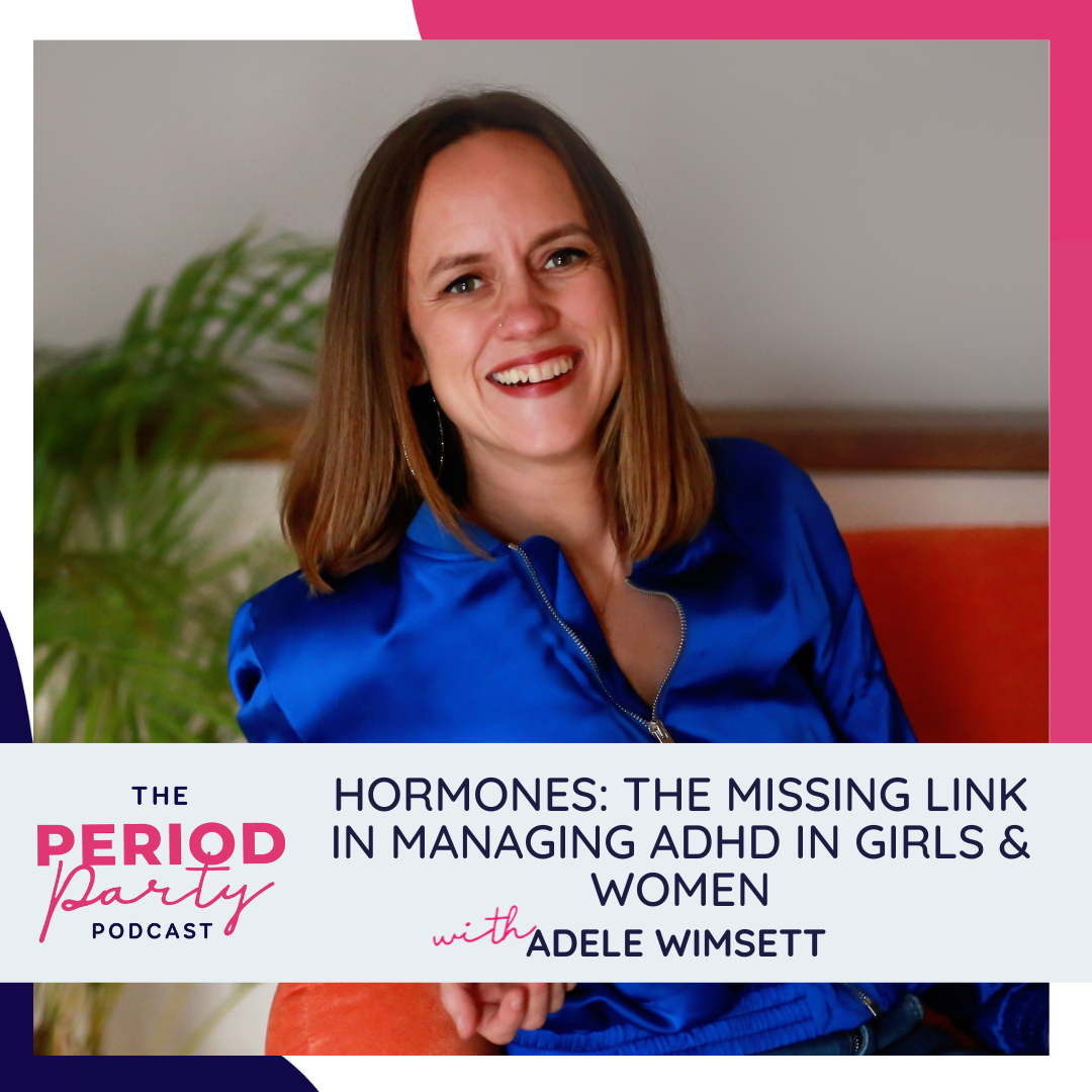 Hormones The Missing Link in Managing ADHD in Girls & Women with Adele