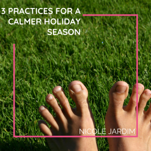 3 Practices for a Calmer Holiday Season