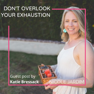 Don't Overlook Your Exhaustion