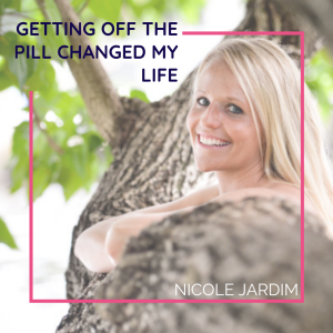 Getting Off the Pill Changed My Life