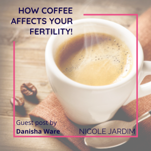 How Coffee Affects Your Fertility!