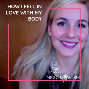 How I Fell In Love with my Body