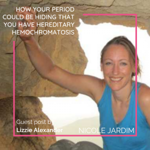 How Your Period Could be Hiding that You Have Hereditary Hemochromatosis