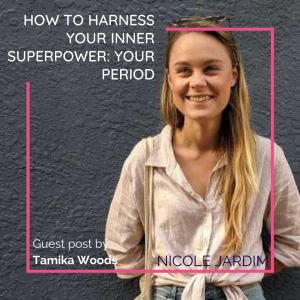 How to Harness Your Inner Superpower: Your Period