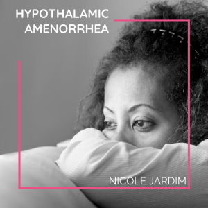 Hypothalamic Amenorrhea