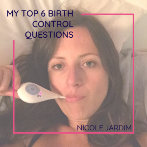 My top 6 birth control questions