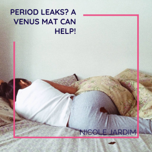 Period leaks? A Venus Mat can help!