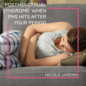 Postmenstrual Syndrome: When PMS Hits After Your Period