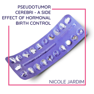 Pseudotumor Cerebri - A Side Effect Of Hormonal Birth Control