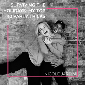 Surviving The Holidays: My Top 10 Party Tricks