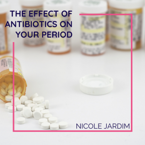 The effect of antibiotics on your period.