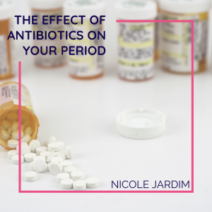 The effect of antibiotics on your period.